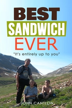 Paperback Best Sandwich Ever: It's entirely up to you Book