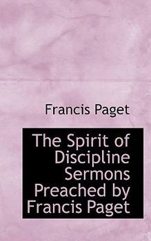 Paperback The Spirit of Discipline Sermons Preached by Francis Paget Book
