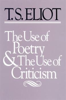 The Use of Poetry and Use of Criticism: Studies in the Relation of Criticism to Poetry in England (The Charles Eliot Norton Lectures) - Book  of the Charles Eliot Norton Lectures