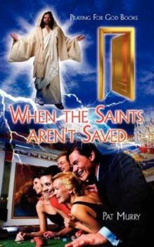 Paperback When the Saints aren't Saved: Praying For God Books Book