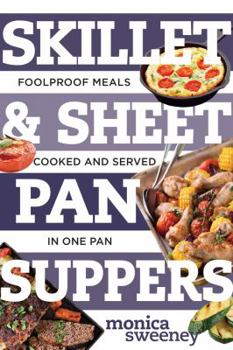 Paperback Skillet & Sheet Pan Suppers: Foolproof Meals, Cooked and Served in One Pan Book