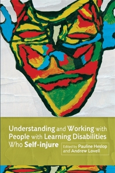Paperback Understanding and Working with People with Learning Disabilities Who Self-Injure Book