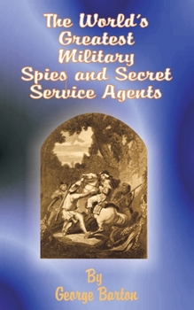 Paperback The World's Greatest Military Spies and Secret Service Agents Book