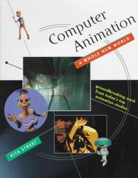 Hardcover Computer Animation: A Whole New World : Groundbreaking Work from Today's Top Animation Studios Book
