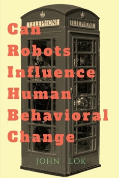 Paperback Can Robots Influence Human Behavioral Change Book