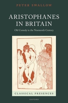 Hardcover Aristophanes in Britain: Old Comedy in the Nineteenth Century Book