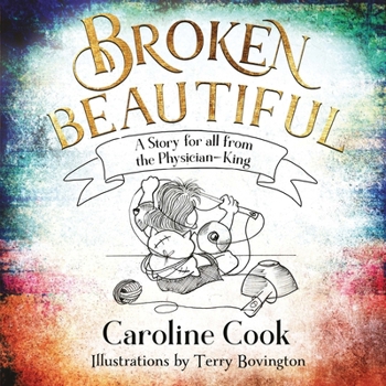 Paperback Broken Beautiful: A story for all from the Physician King Book