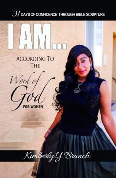 Paperback I AM According To The Word of God (31 Days of Confidence Through Bible Scripture) Book