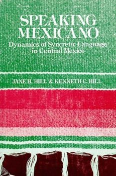 Hardcover Speaking Mexicano: The Dynamics of Syncretic Language in Central Mexico Book