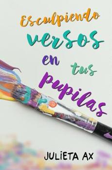 Paperback Esculpiendo versos en tus pupilas [Spanish] Book