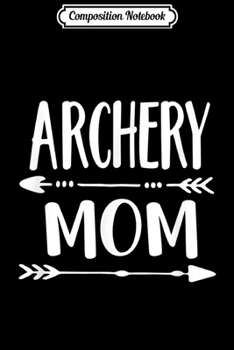 Composition Notebook: Archery Mom hunting - Archer Bow Hunter Arrow  Journal/Notebook Blank Lined Ruled 6x9 100 Pages