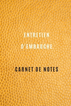 Carnet d'organisation d'entretien d'embauche pour noter et garder la traçabilité de vos entretiens d'embauche,la préparation, informations sur ... votre recherche d'emploi (French Edition)