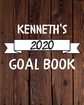 Kenneth's 2020 Goal Book: 2020 New Year Planner Goal Journal Gift for Kenneth  / Notebook / Diary / Unique Greeting Card Alternative