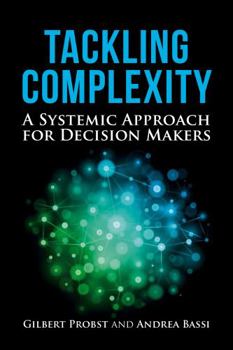 Hardcover Tackling Complexity: A Systemic Approach for Decision Makers Book