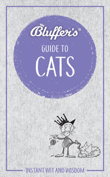 Paperback Bluffer's Guide to Cats: Instant Wit and Wisdom Book
