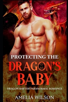 Paperback Protecting The Dragon's Baby: Dragon Shifter Paranormal Romance Book