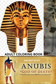 Adult Coloring Book: ANCIENT EGYPT COLORING BOOK: Egyptian gods, symbols, hieroglyphs