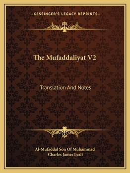Paperback The Mufaddaliyat V2: Translation And Notes: An Anthology Of Ancient Arabian Odes (1918) Book