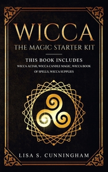 Hardcover Wicca: the Magic Starter Kit This book includes: Wicca Altar, Wicca Candle Magic, Wicca Book of Spells, Wicca Supplies Book