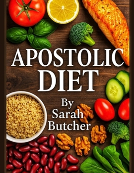 Paperback Apostolic Diet: Biblical Nutrition, Healing Foods, and God's Plan for Lasting Health & Weight Loss Book