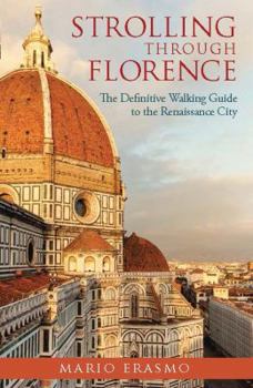 Paperback Strolling Through Florence: The Definitive Walking Guide to the Renaissance City Book