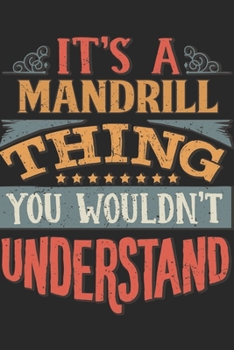 It's A Mandrill Thing You Wouldn't Understand: Gift For Mandrill Lover 6x9 Planner Journal