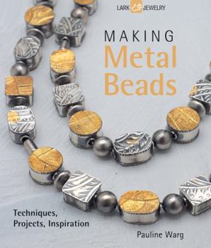 Paperback Making Metal Beads: Techniques, Projects, Inspiration Book
