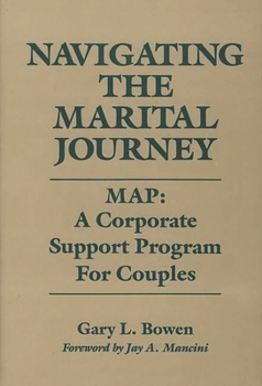 Hardcover Navigating the Marital Journey: Map: A Corporate Support Program for Couples Book