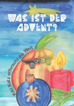 Paperback Was ist der Advent?: Kiki Katz erforscht die Welt Band 1 [German] Book