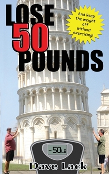 Paperback Lose 50 Pounds and Keep the Weight off Without Exercising! Book