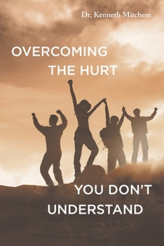 Paperback Overcoming the Hurt You Don't Understand Book