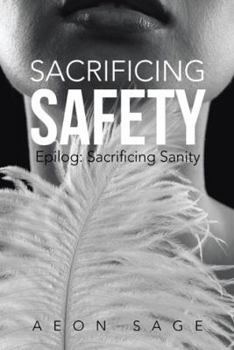 Paperback Sacrificing Safety: Epilog: Sacrificing Sanity Book