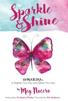 Paperback Sparkle & Shine: 108 M.A.N.T.R.A.s to Brighten Your Day and Lighten Your Way Book