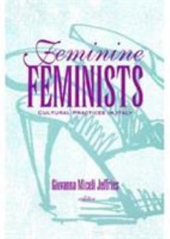 Paperback Feminine Feminists: Cultural Practices in Italy Book