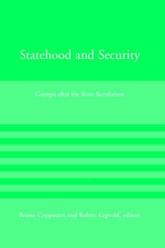 Statehood and Security: Georgia after the Rose Revolution - Book  of the American Academy Studies in Global Security