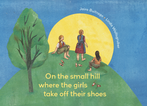 Hardcover On the Small Hill Where the Girls Take Off Their Shoes Book