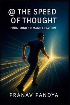 @ THE SPEED OF THOUGHT From Mind To Manifestation