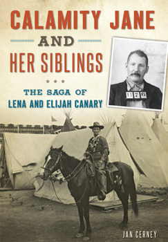 Paperback Calamity Jane and Her Siblings: The Saga of Lena and Elijah Canary Book