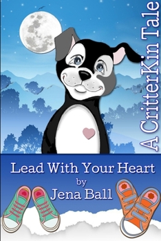 Lead With Your Heart: A CritterKin Tale - Book  of the CritterKin Tale