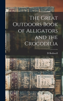 Hardcover The Great Outdoors Book of Alligators and the Crocodilia Book