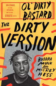 Hardcover The Dirty Version: On Stage, in the Studio, and in the Streets with Ol' Dirty Bastard Book