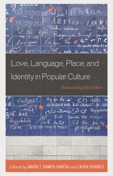 Paperback Love, Language, Place, and Identity in Popular Culture: Romancing the Other Book
