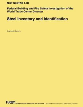 Paperback Steel Inventory and Identification: Federal Building and Fire Safety Investigation of the World Trade Center Disaster Book