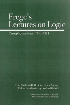 Paperback Frege's Lectures on Logic: Carnap's Jena Notes, 1910-1914 Book