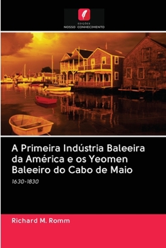Paperback A Primeira Indústria Baleeira da América e os Yeomen Baleeiro do Cabo de Maio [Portuguese] Book