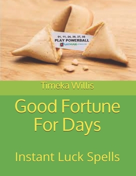 Good Fortune For Days: Instant Luck Spells