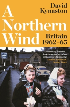 Paperback A Northern Wind: Britain 1962-65 Book