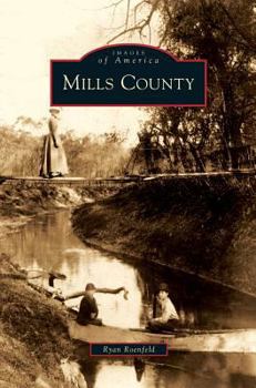 Mills County (Images of America: Iowa) - Book  of the Images of America: Iowa