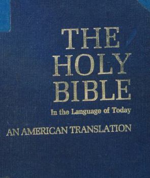 Holy Bible in the language of today: An American translation