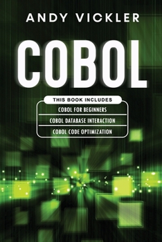 Paperback Cobol: This book includes: Cobol Basics for Beginners + Cobol Database Interaction + Cobol Code Optimization Book